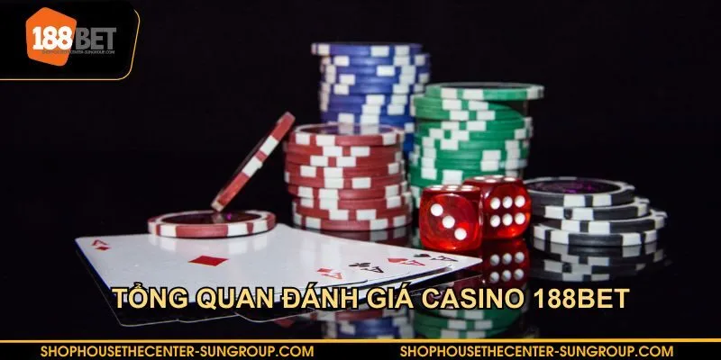 Tổng quan đánh giá casino 188BET