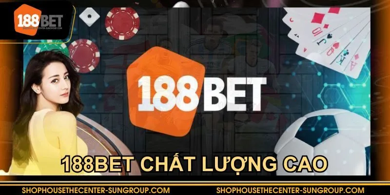 Chất lượng của nhà cái đã chứng minh 188BET lừa đảo là không đúng