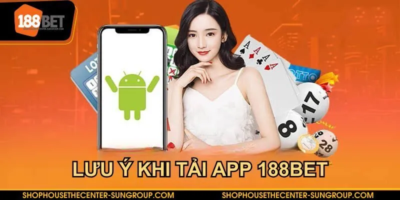 Lưu ý cho người chơi khi tải app 188BET